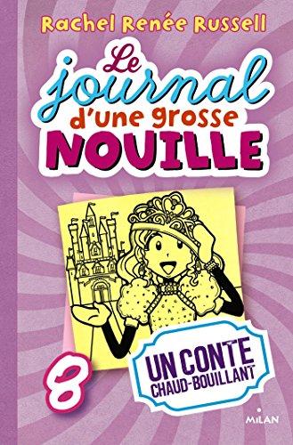 Le journal d'une grosse nouille. Vol. 8. Un conte chaud bouillant