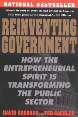 Reinventing Government: The Five Strategies for Reinventing Government: How the Entrepreneurial Spirit Is Transforming the Public Sector (Plume)