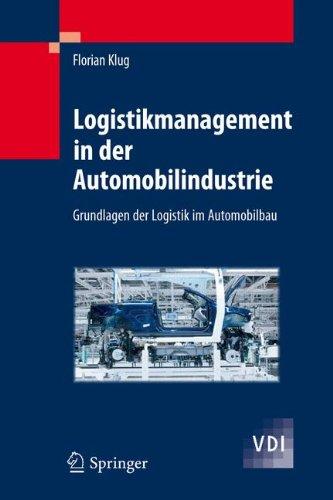 Logistikmanagement in der Automobilindustrie: Grundlagen der Logistik im Automobilbau (VDI-Buch)