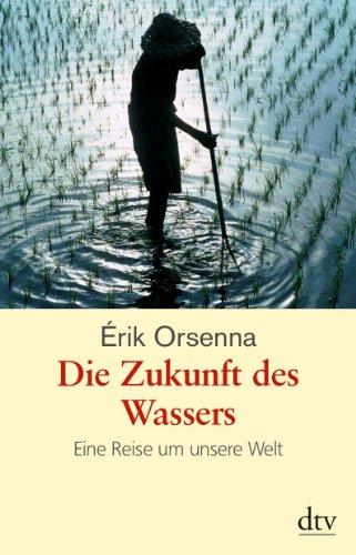 Die Zukunft des Wassers: Eine Reise um unsere Welt