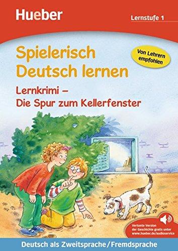 Spielerisch Deutsch lernen - Lernkrimi - Die Spur zum Kellerfenster: Deutsch als Zweitsprache / Fremdsprache / Buch mit MP3-Download