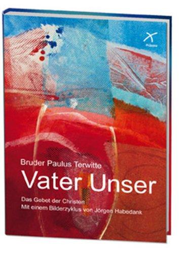 Vater Unser: Das Gebet der Christen