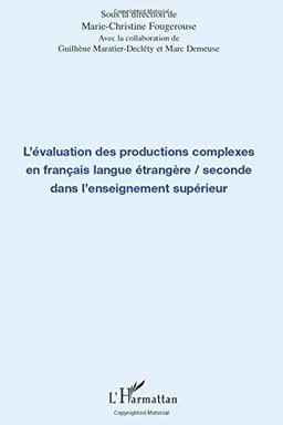 L'évaluation des productions complexes en français langue étrangère-seconde dans l'enseignement supérieur