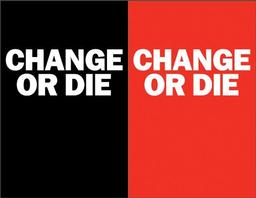 Change or Die: The Three Keys to Change at Work and in Life