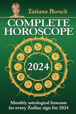 Complete Horoscope 2024: Monthly Astrological Forecasts for Every Zodiac Sign for 2024