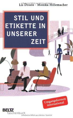 Stil und Etikette in unserer Zeit: Aktuelle Umgangsformen, moderne Tischsitten, souveränes Auftreten (Beltz Taschenbuch)