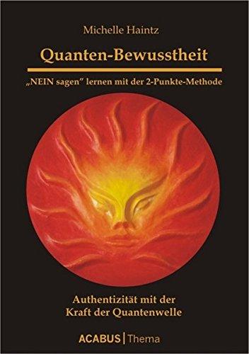 Quanten-Bewusstheit. "NEIN sagen" lernen mit der 2-Punkte-Methode: Authentizität mit der Kraft der Quanten-Welle