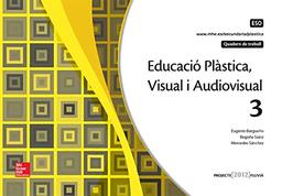 Educacio Plastica, Visual i Audiovisual 3 ESO. Quadern.