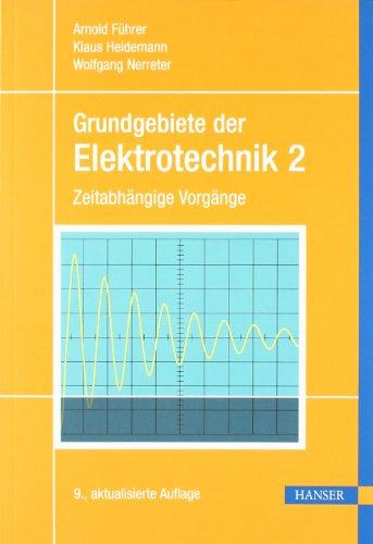 Grundgebiete der Elektrotechnik: Band 2: Zeitabhängige Vorgänge