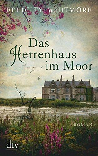 Das Herrenhaus im Moor: Roman