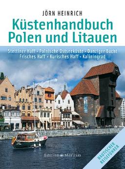 Küstenhandbuch Polen und Litauen: Stettiner Haff  Polnische Ostseeküste  Danziger Bucht  Frisches Haff  Kurisches Haff  Kaliningrad