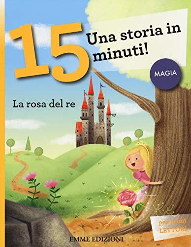 La rosa del re. Una storia in 15 minuti! (Tre passi)