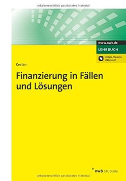 Finanzierung in Fällen und Lösungen (NWB Studium Betriebswirtschaft)