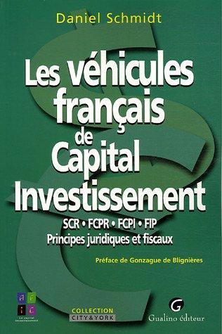 Les véhicules français de capital investissement : SCR, FCPR, FCPI, FIP, principes juridiques et fiscaux