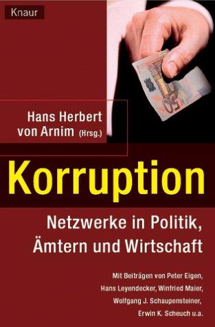 Korruption: Netzwerke in Politik, Ämtern und Wirtschaft