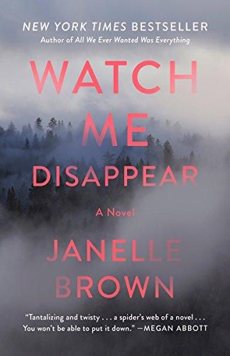 Watch Me Disappear: A Novel