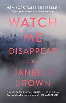 Watch Me Disappear: A Novel