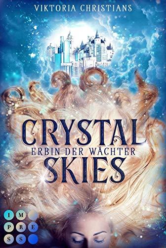 Crystal Skies. Erbin der Wächter: Bezaubernde Urban Fantasy