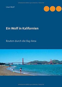 Ein Wolf in Kalifornien: Routen durch die Bay Area