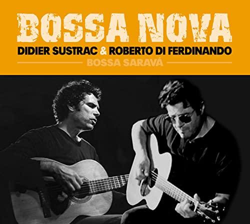 DIDIER SUSTRAC & ROBERTINO DI FERDINANDO BOSSA SARAVÁ