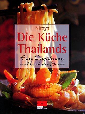 Die Küche Thailands: Eine Verführung ins Reich der Sinne