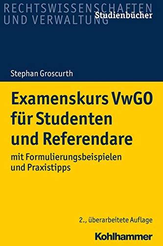 Examenskurs VwGO für Studium und Referendariat: mit Formulierungsbeispielen und Praxistipps (Studienbücher Rechtswissenschaft)