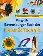 Das große Ravensburger Buch der Natur und Technik: Naturwissenschaft im Alltag