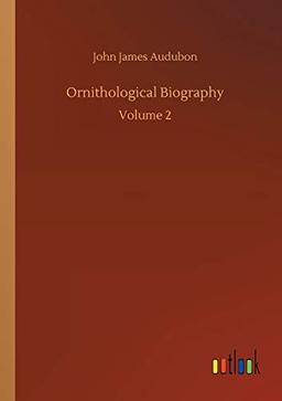 Ornithological Biography: Volume 2