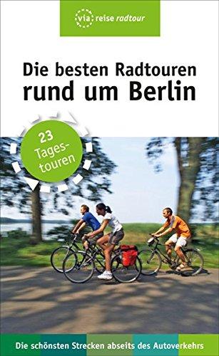 Die besten Radtouren rund um Berlin: 23 Tagestouren abseits des Autoverkehrs (via reise)