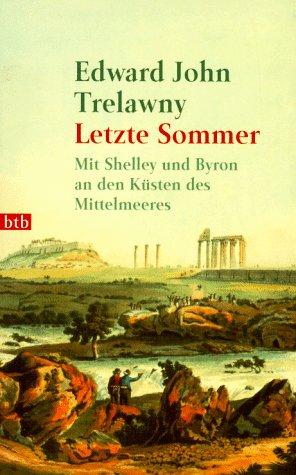 Letzte Sommer. Mit Shelley und Byron an den Küsten des Mittelmeers.