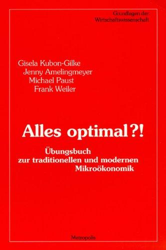 Alles optimal?! Übungsbuch zur traditionellen und modernen Mikroökonomik