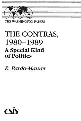 The Contras, 1980-1989: A Special Kind of Politics (Washington Papers)