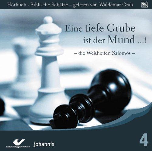 Eine tiefe Grube ist der Mund ...!: Die Weisheiten Salomos