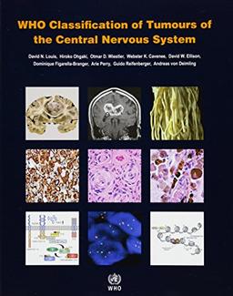 WHO Classification of Tumours of the Central Nervous System (WHO Health Organization Classification of Tumours)