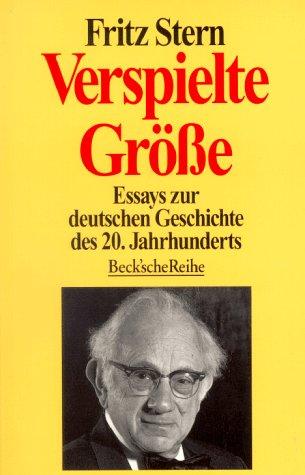 Verspielte Grösse. Essays zur deutschen Geschichte des 20. Jahrhunderts