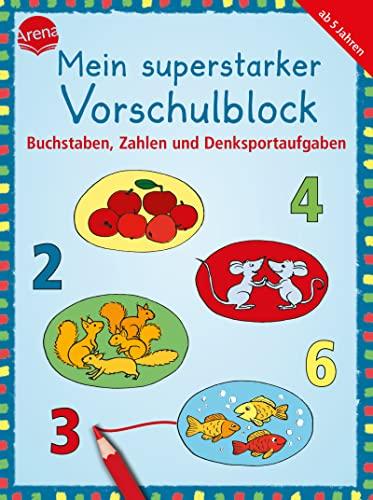 Mein superstarker Vorschulblock. Buchstaben, Zahlen und Denksportaufgaben: 80 Übungen zur Vorbereitung auf den Schulbeginn