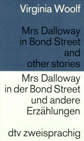 Mrs. Dalloway in der Bond Street und andere Erzählungen / Mrs. Dalloway in Bond Street and other stories.