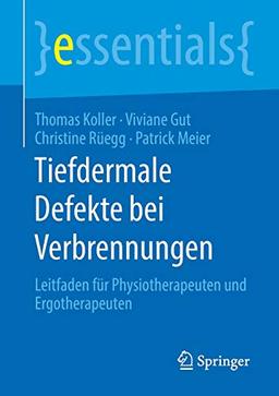 Tiefdermale Defekte bei Verbrennungen: Leitfaden für Physiotherapeuten und Ergotherapeuten (essentials)