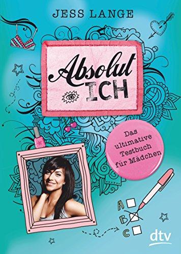 Absolut Ich: Das ultimative Testbuch für Mädchen