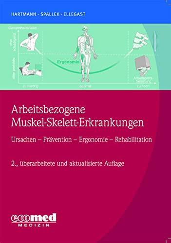 Arbeitsbezogene Muskel-Skelett-Erkrankungen: Ursachen, Prävention, Ergonomie, Rehabilitation