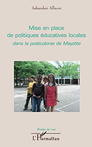 Mise en place de politiques éducatives locales dans la postcolonie de Mayotte : enjeux et freins