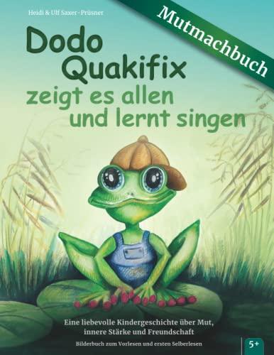 Dodo Quakifix zeigt es allen und lernt singen | Eine liebevolle Kindergeschichte über Mut, innere Stärke und Freundschaft – Bilderbuch zum Vorlesen und ersten Selberlesen, für Kinder ab 5 Jahren