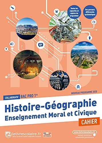 Histoire géographie, enseignement moral et civique 1re bac pro : cahier collaboratif : nouveau programme 2020