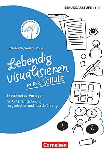 Sketchnotes: Lebendig visualisieren in der Schule - Sketchnotes-Vorlagen für Unterrichtsplanung, -organisation und -durchführung - Buch