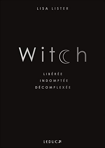 Witch : libérée, indomptée, décomplexée