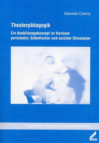 Theaterpädagogik: Ein Ausbildungskonzept im Horizont personaler, ästhetischer und sozialer Dimension