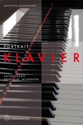 Portrait Klavier: Kultur · Praxis · Repertoire · Interpreten