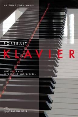 Portrait Klavier: Kultur · Praxis · Repertoire · Interpreten