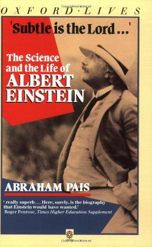 "Subtle is the Lord ..." The science and the life of Albert Einstein