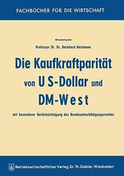 Die Kaufkraftparitat Von Us-Dollar Und Dm-West Mit Besonderer Berucksichtigung Des Bundesentschadigungsrechtes (German Edition)